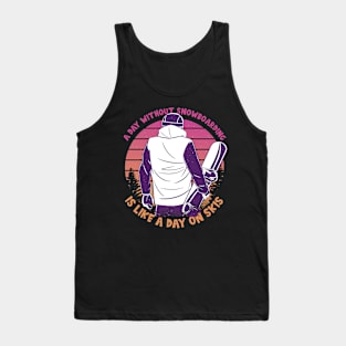 A Day Without Snowboarding Tank Top